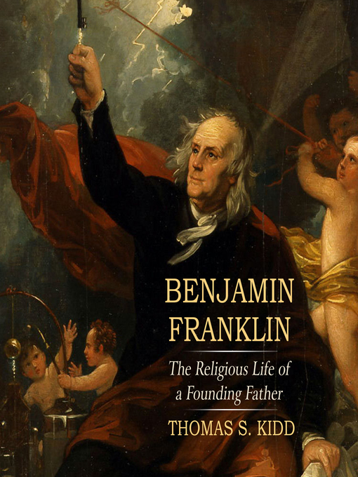 Title details for Benjamin Franklin by Thomas S. Kidd - Available